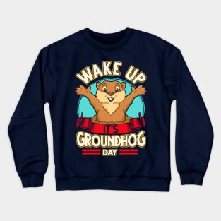 Wake Up It's Groundhog Day Crewneck Sweatshirt